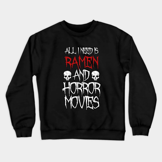 All I Need Is Ramen And Horror Movies Crewneck Sweatshirt by LunaMay